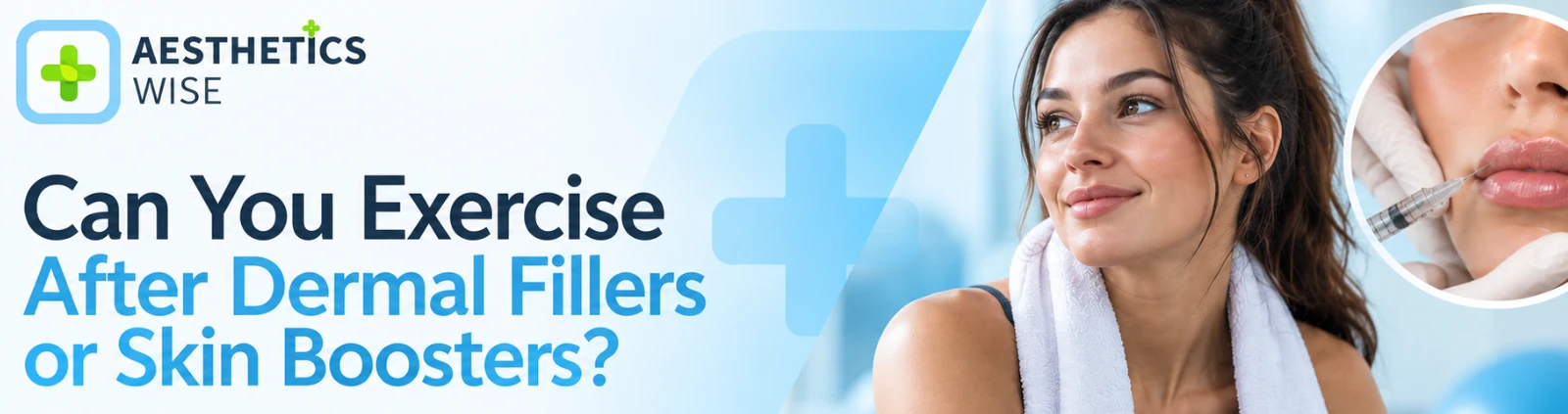 Aesthetics Wise - Can you exercise after dermal fillers or skin boosters